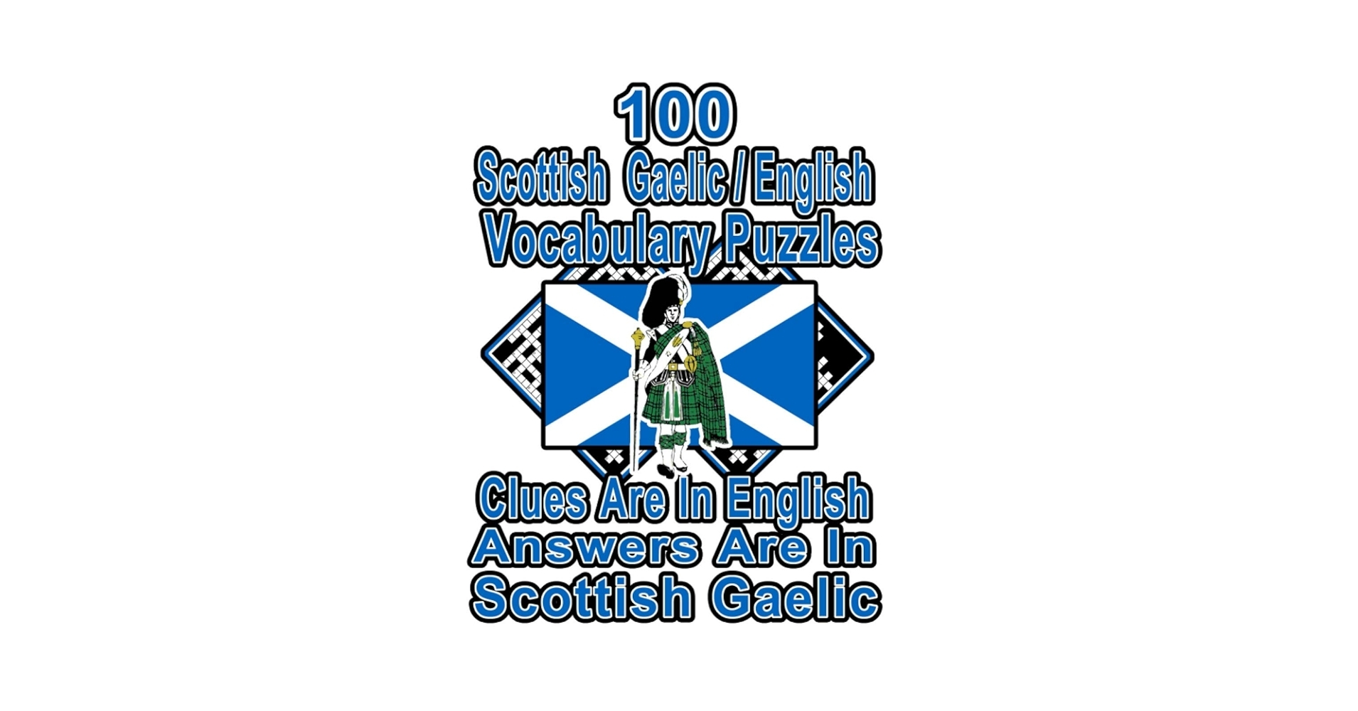 100 Scottish Gaelic English Vocabulary Puzzles Learn And Practice Scottish Gaelic By Doing FUN Puzzles 100 8 5 X 11 Crossword Puzzles With Clues In In Scottish Gaelic On Target Puzzles Publishing On