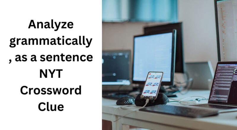 Analyze Grammatically As A Sentence NYT Crossword Clue December 6 2024