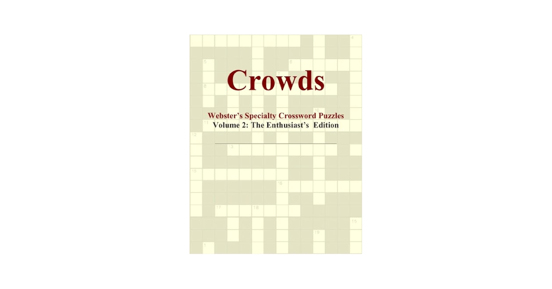 Crowds Webster s Specialty Crossword Puzzles Volume 2 The Enthusiast s Edition International Icon Group Amazon Books Crowds Webster s Specialty Crossword Puzzles Volume 2 The Enthusiast s Edition International Icon Group Amazon Books