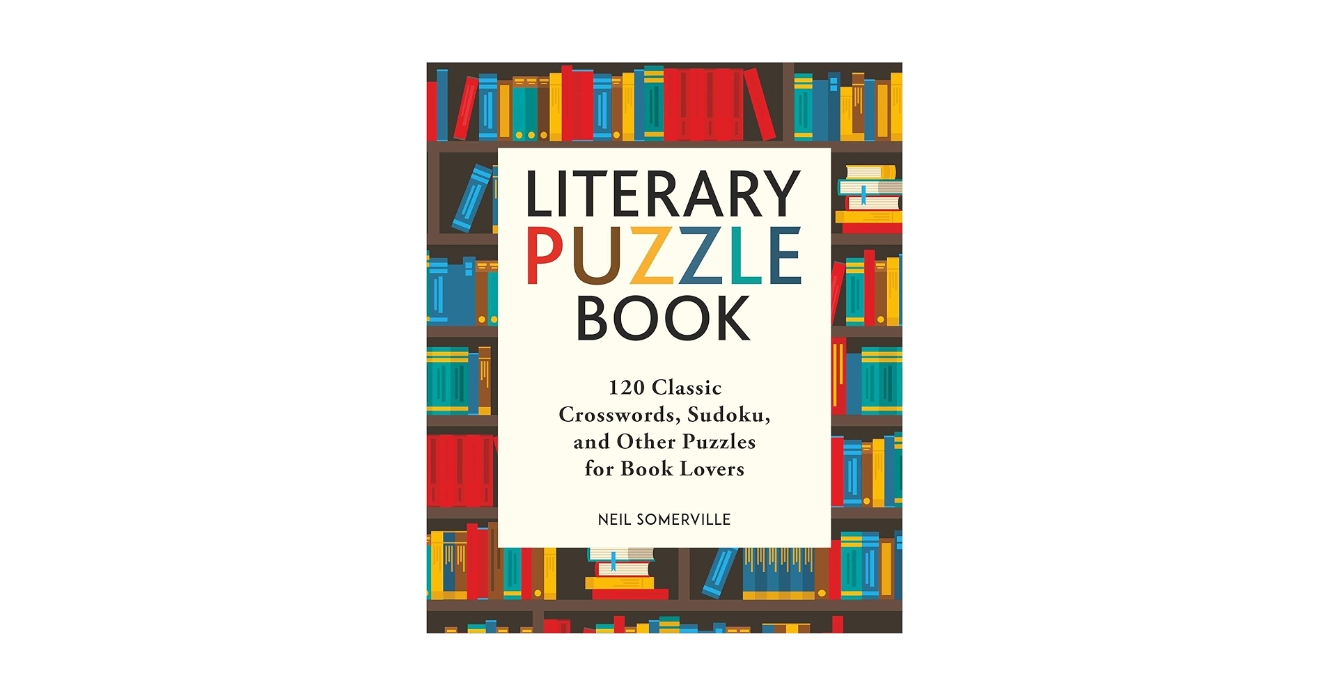 Literary Puzzle Book 120 Classic Crosswords Sudoku And Other Puzzles For Book Lovers Somerville Neil 9781510746237 Amazon Books
