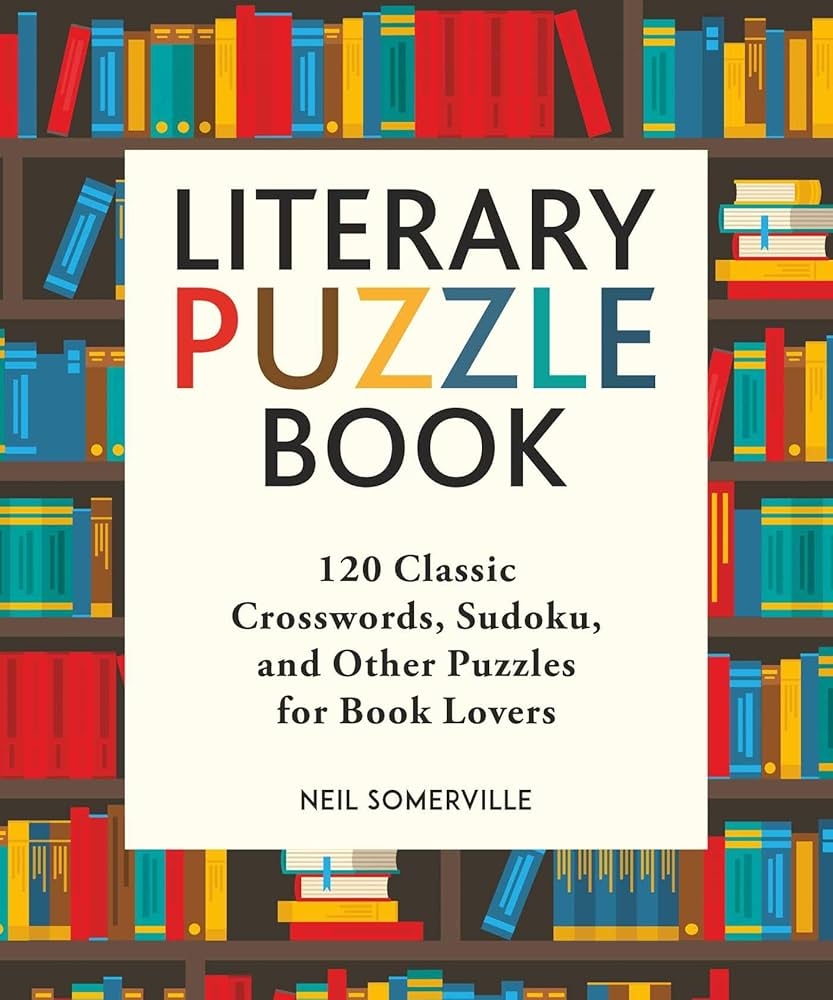 Literary Puzzle Book 120 Classic Crosswords Sudoku And Other Puzzles For Book Lovers Somerville Neil 9781510746237 Amazon Books