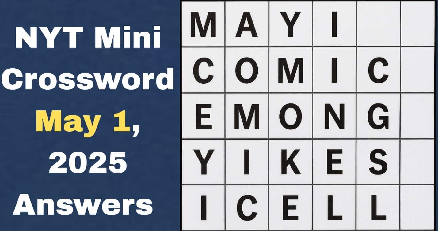 NYT Mini Crossword May 1 2025 Answers May I Clue Comic Misleads And A 1 306 Legged Millipede H2S Media NYT Mini Crossword May 1 2025 Answers May I Clue Comic Misleads And A 1 306 Legged Millipede H2S Media