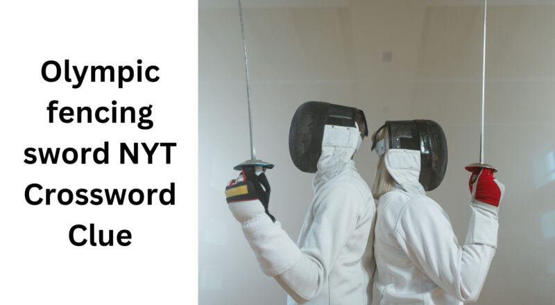 Olympic Fencing Sword NYT Crossword Clue August 27 2024