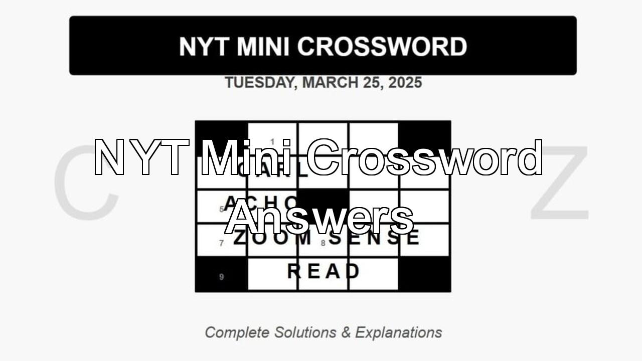 Solving NYT Mini Crossword Answers Tuesday March 25 2025 H2S Media