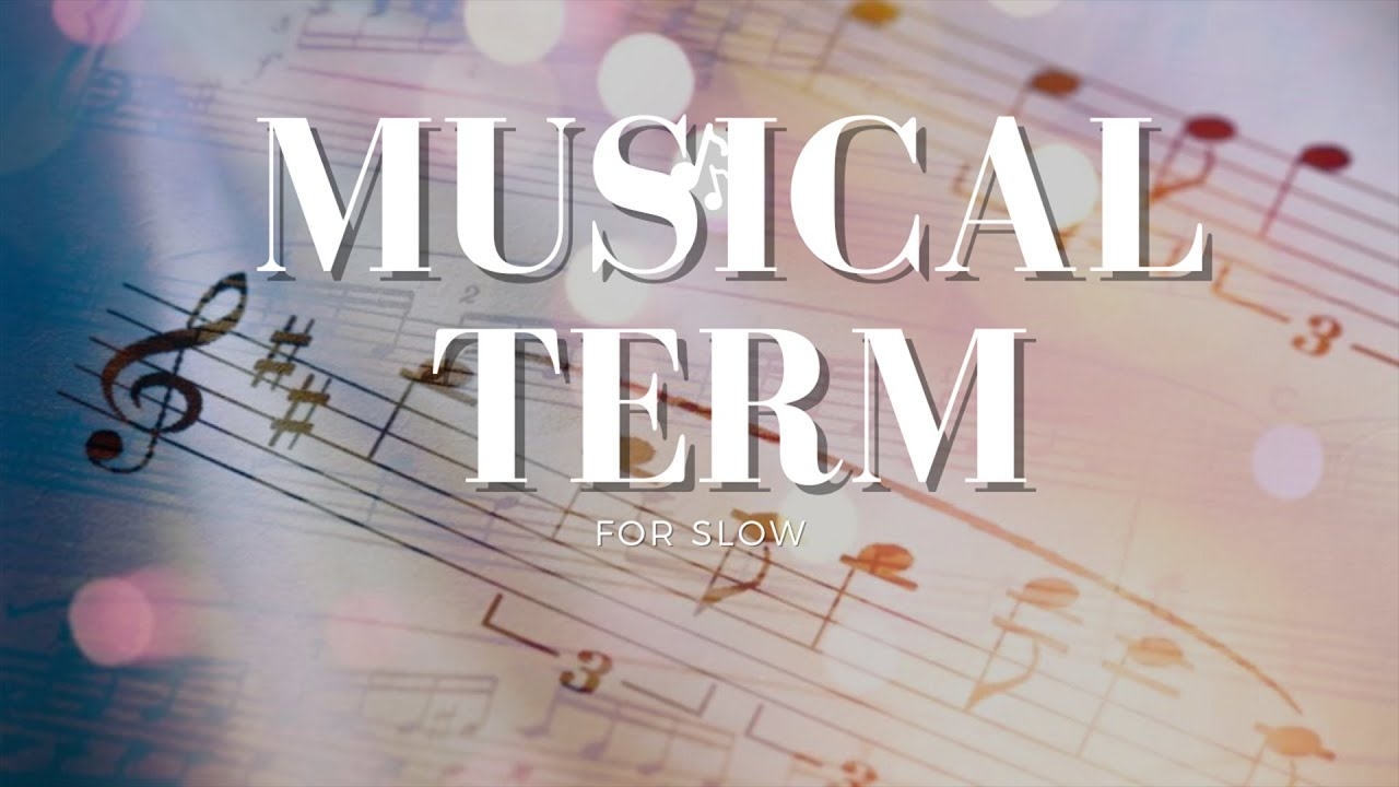 What Is The Musical Term For Slow YouTube